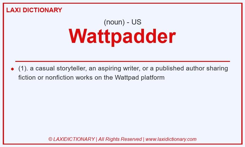 Definition Wattpadder in American English