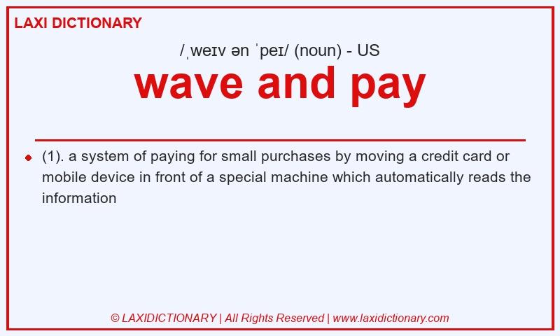 Definition wave and pay in American English