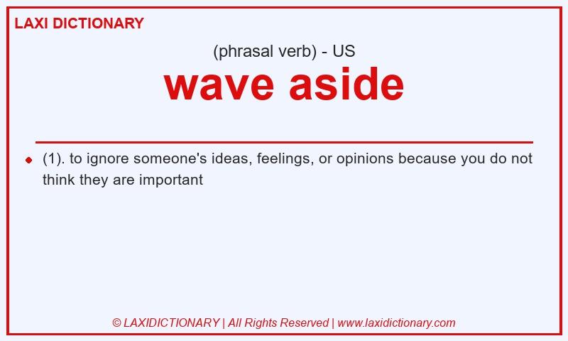 Definition wave aside in American English
