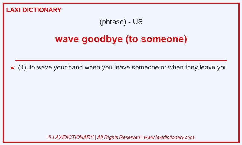 Definition wave goodbye (to someone) in American English