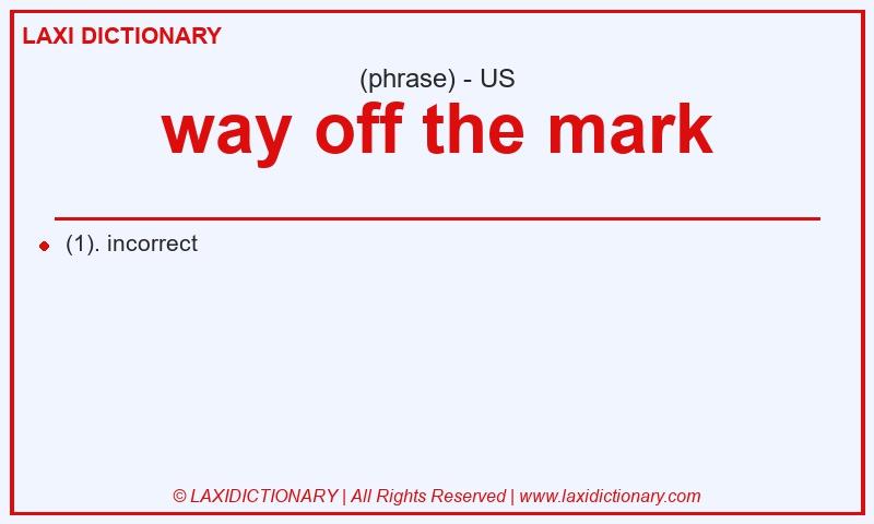 Definition way off the mark in American English
