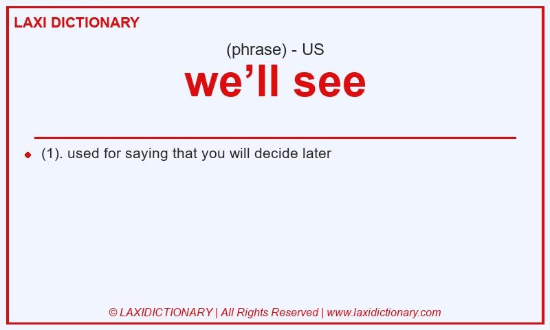 Definition we’ll see in American English