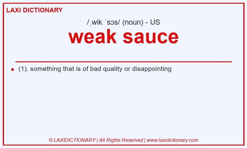 Definition weak sauce in American English