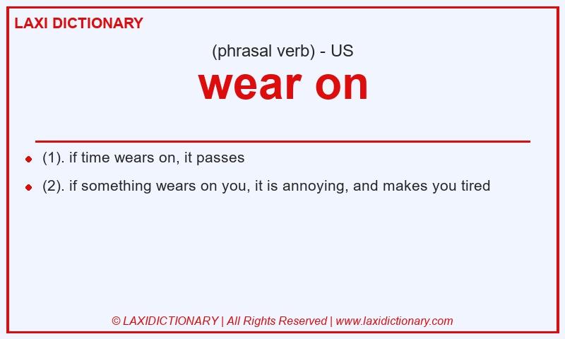 Definition wear on in American English
