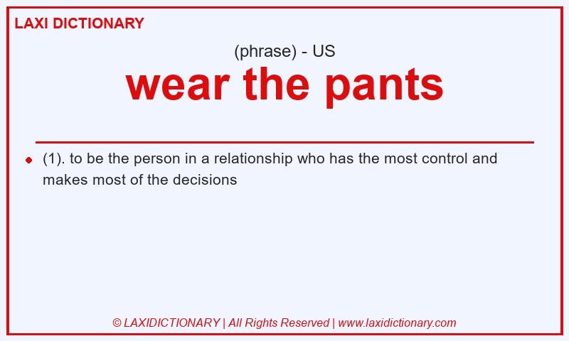 Definition wear the pants in American English