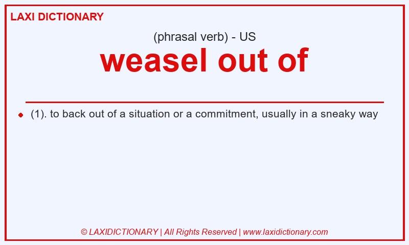 Definition weasel out of in American English