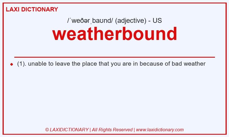 Definition weatherbound in American English