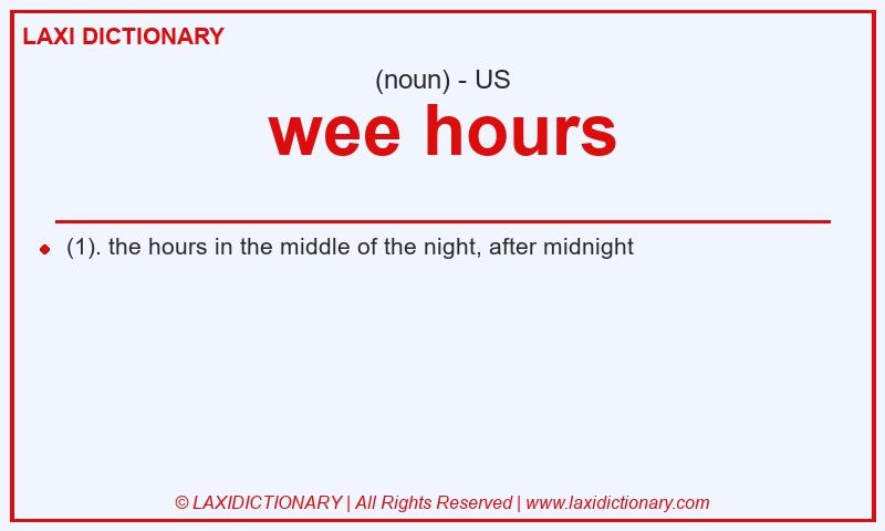 Definition wee hours in American English