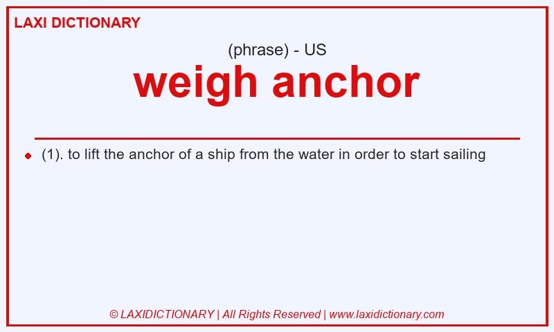 Definition weigh anchor in American English