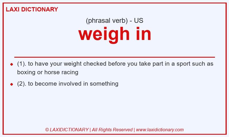 Definition weigh in in American English