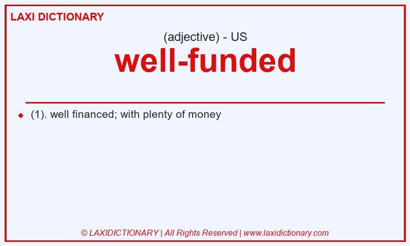 Definition well-funded in American English