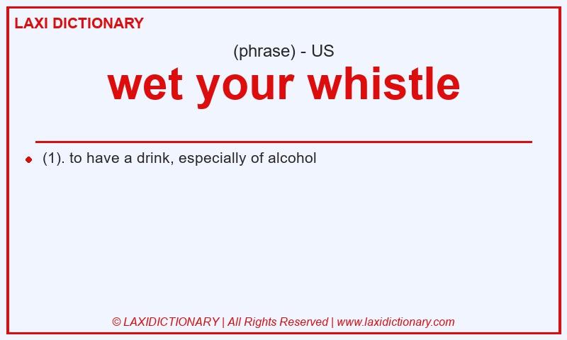 Definition wet your whistle in American English