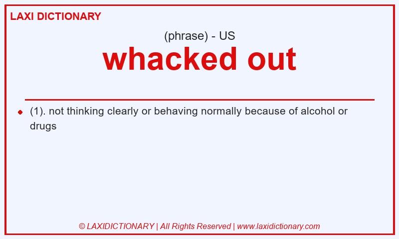 Definition whacked out in American English