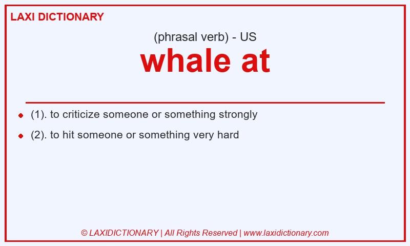 Definition whale at in American English