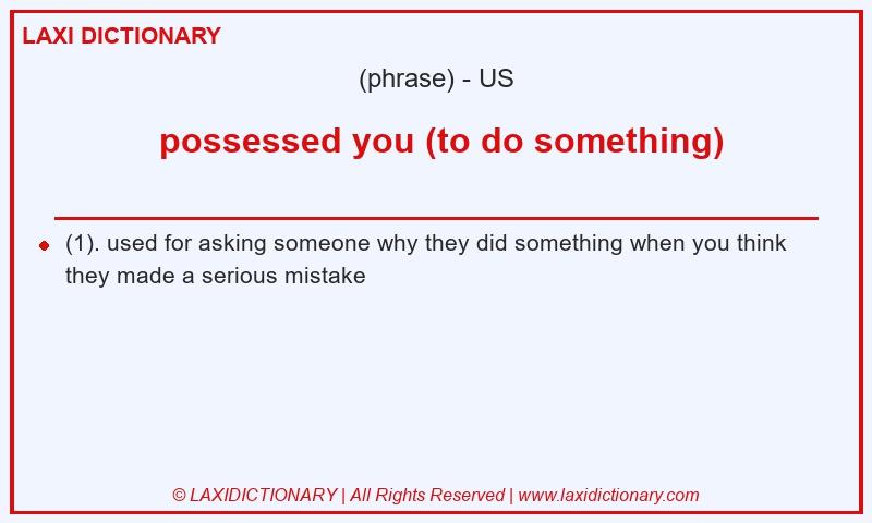 Definition possessed you (to do something) in American English