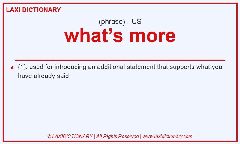 Definition what’s more in American English