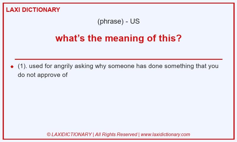 Definition what’s the meaning of this? in American English
