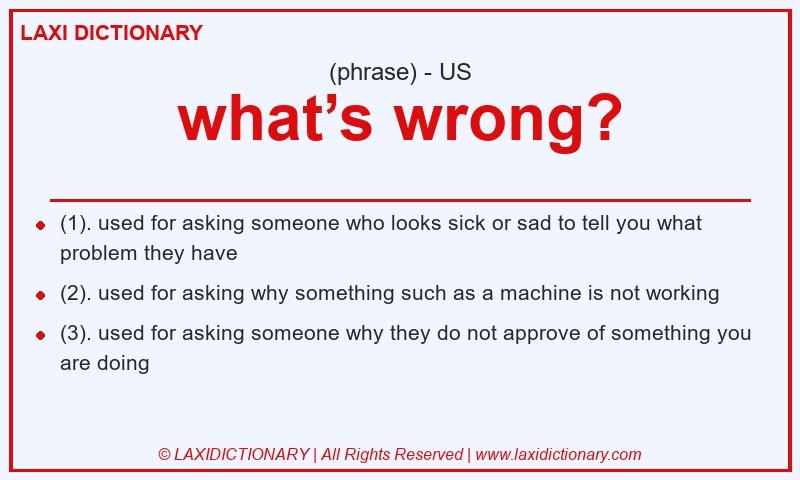 Definition what’s wrong? in American English