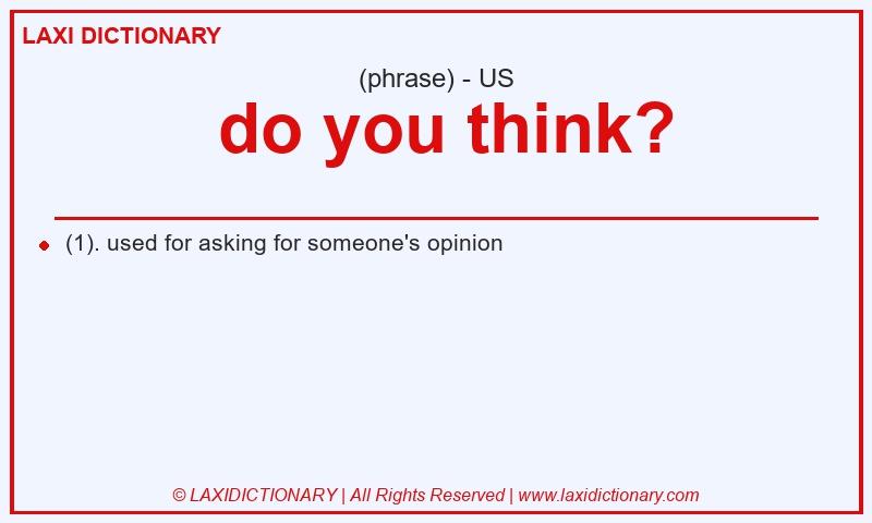 Definition  do you think? in American English