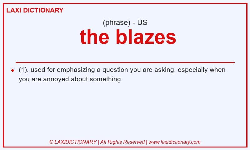 Definition the blazes in American English