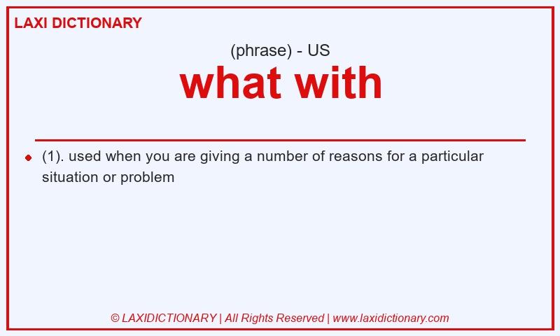 Definition what with in American English