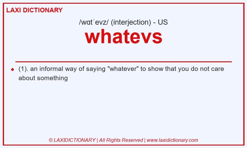 Definition whatevs in American English