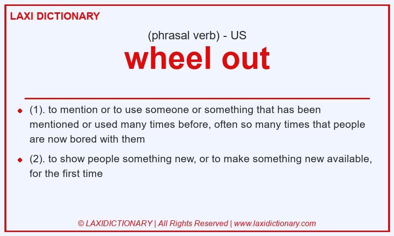 Definition wheel out in American English