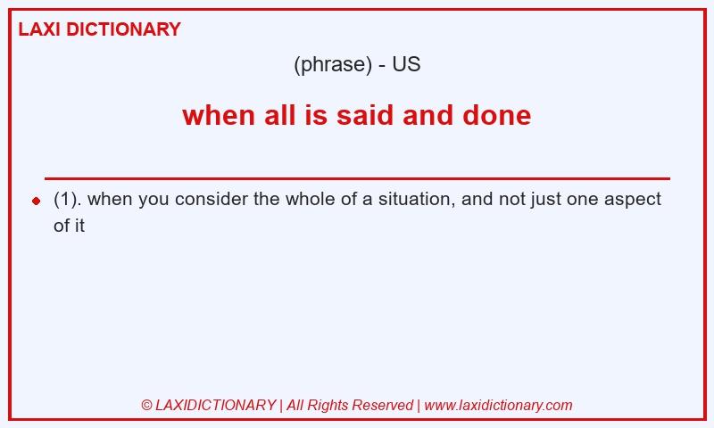 Definition when all is said and done in American English