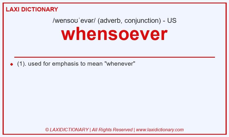 Definition whensoever in American English