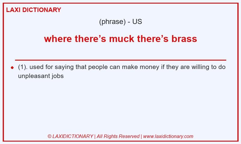 Definition where there’s muck there’s brass in American English