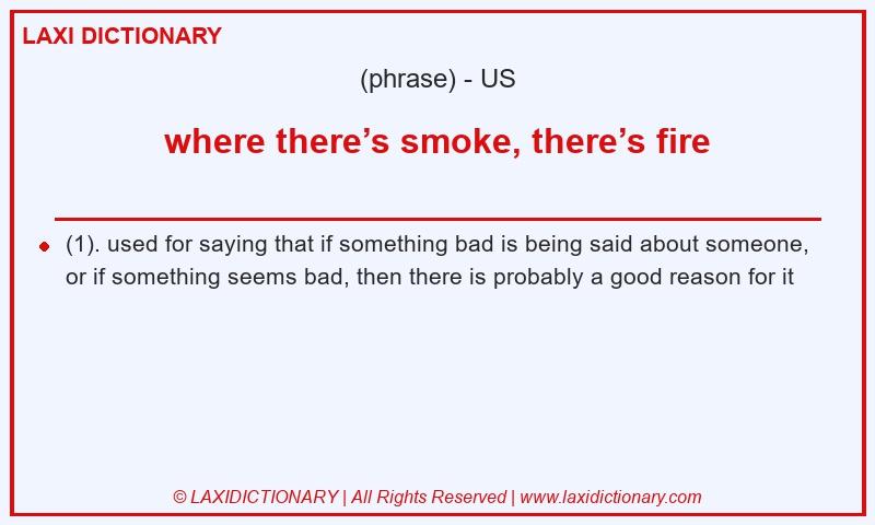Definition where there’s smoke, there’s fire in American English