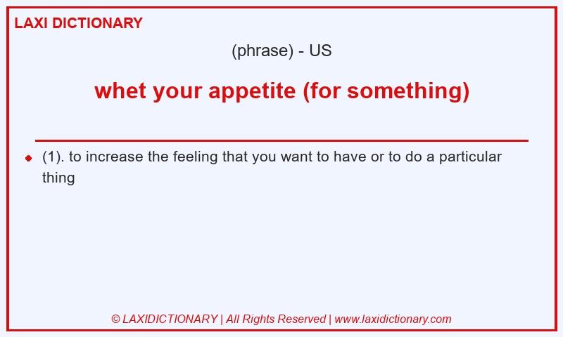 Definition whet your appetite (for something) in American English