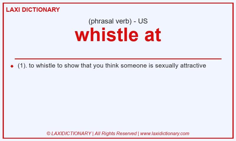Definition whistle at in American English