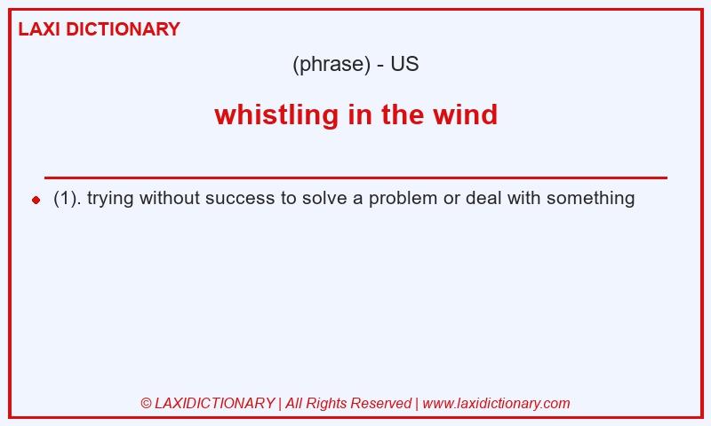 Definition whistling in the wind in American English