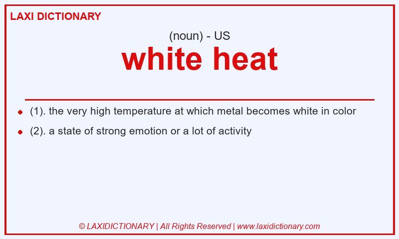 Definition white heat in American English