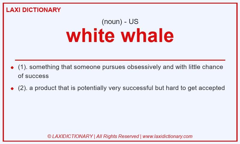 Definition white whale in American English