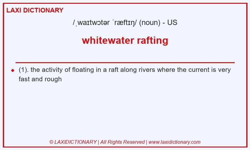 Definition whitewater rafting in American English