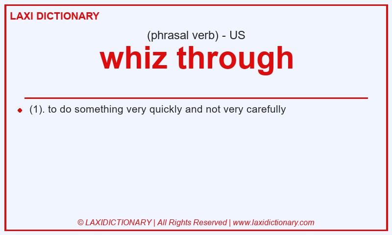 Definition whiz through in American English
