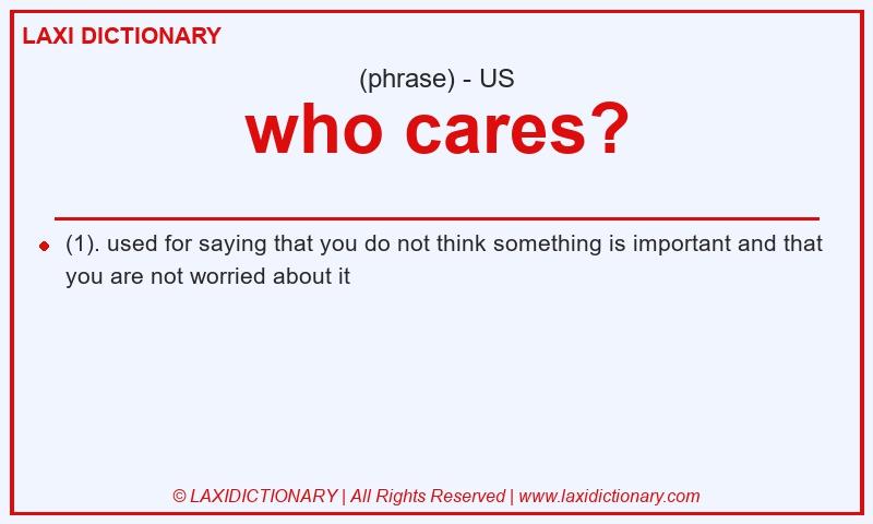 Definition who cares? in American English