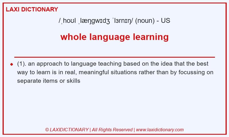 Definition whole language learning in American English