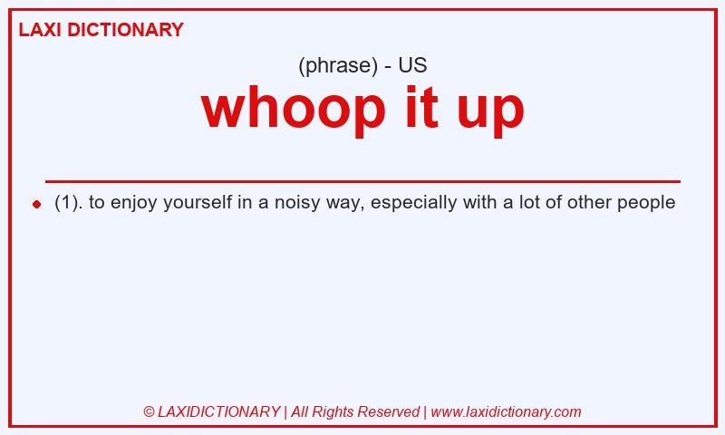 Definition whoop it up in American English
