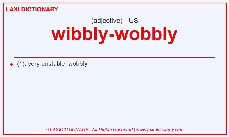 Definition wibbly-wobbly in American English
