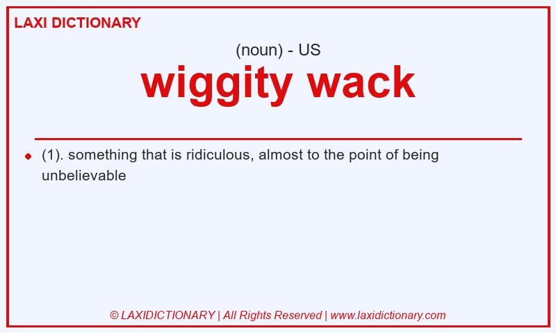 Definition wiggity wack in American English