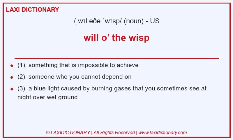 Definition will o’ the wisp in American English