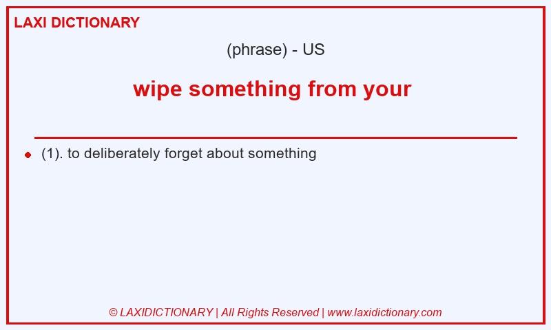 Definition wipe something from your in American English