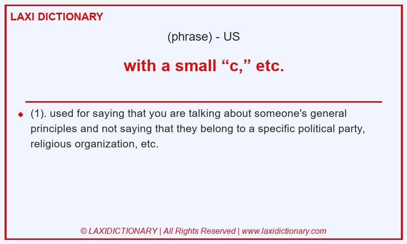 Definition with a small “c,” etc. in American English