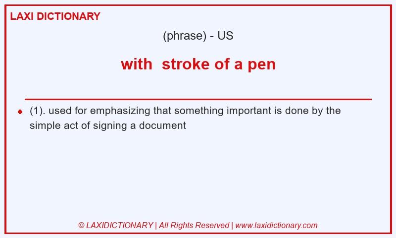 Definition with  stroke of a pen in American English