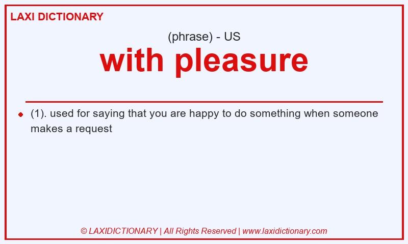 Definition with pleasure in American English