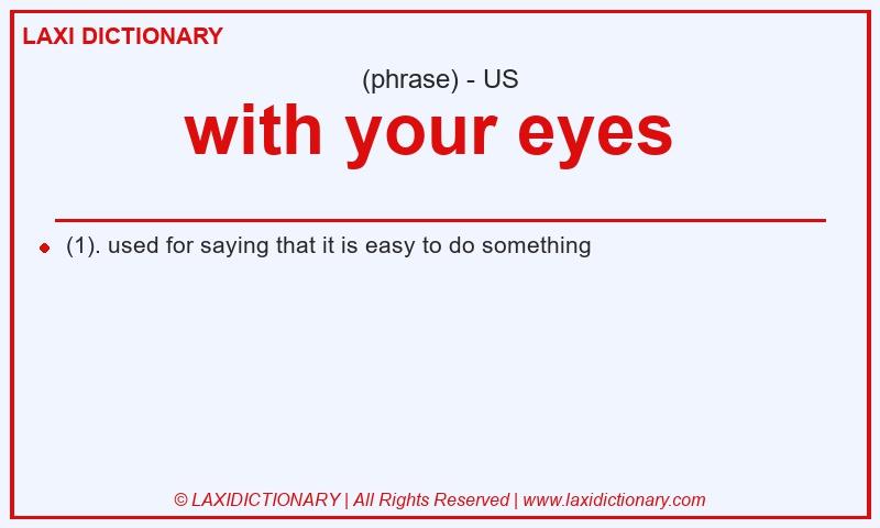 Definition with your eyes in American English