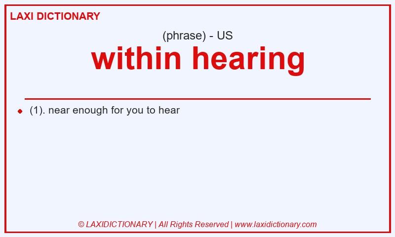 Definition within hearing in American English